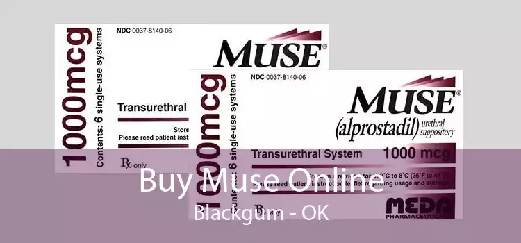 Buy Muse Online Blackgum - OK